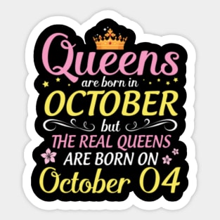 Happy Birthday To Me Mom Daughter Queens Are Born In October But Real Queens Are Born On October 04 Sticker